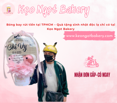 Bóng bay rút tiền tại TPHCM – Quà tặng sinh nhật độc lạ chỉ có tại Kẹo Ngọt Bakery