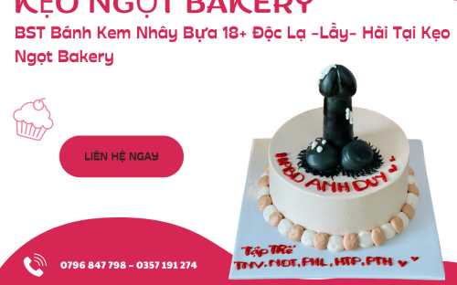  BST BÁNH KEM NHÂY BỰA 18+ – CỰC LẦY, CỰC HÀI CHỈ CÓ TẠI KẸO NGỌT BAKERY