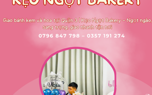 Kẹo Ngọt Bakery – Tiệm bánh kem và hoa tươi được yêu thích tại Quận 3